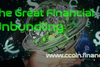 The Great Financial Unbundling