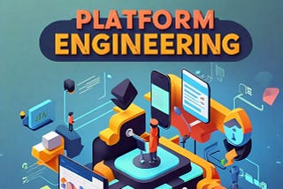 Platform Engineering 101 — Part 1