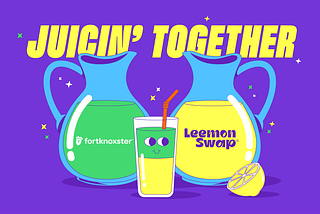 Fortknoxster x LeemonSwap
