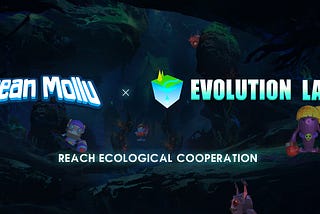 OceanMollu and Evolution Land reached ecological cooperation