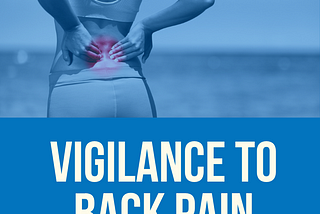 Vigilance to Back Pain