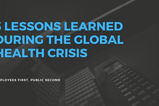 Employees First, Public Second: 3 Comms Lessons Learned During the Global Health Crisis