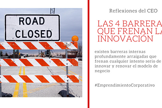 Las 4 barreras que frenan la innovación (que nadie quiere hablar de ellas)