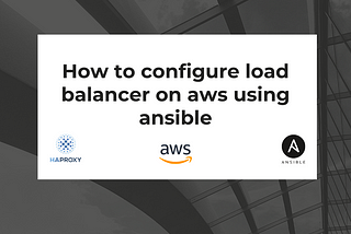 How to configure Load Balancer and webserver on AWS using Ansible Playbook?