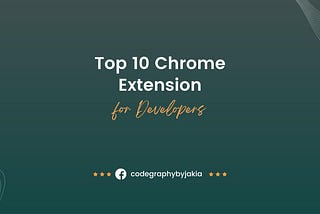 Top 10 Chrome Extensions for Web Developers