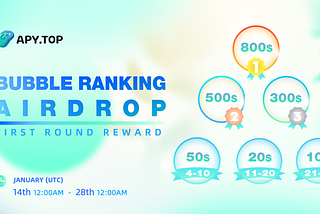 APY.TOP First Round Reward — Bubble Ranking Airdrop