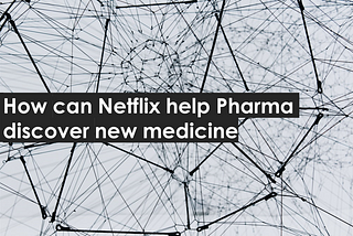 How AstraZeneca is using Netflix like Knowledge Graph to Discover New Drugs