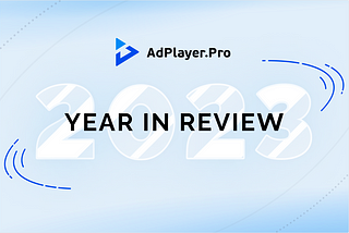 AdPlayer.Pro in 2023: Year in Review