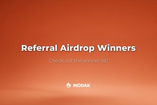 Winner List Announcement 🏕️ Modak Referral Airdrop