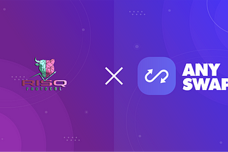 Risq Protocol Partners with Anyswap to Bridge $RISQ to Polygon and Avalanche