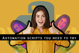 10 Impressive Automation Scripts You Need To Try Using Python
