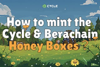 Tutorial: How to mint the Cycle & Berachain Honey Boxes.