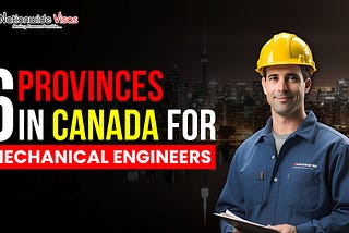 Top 6 Provinces in Canada for Mechanical Engineers