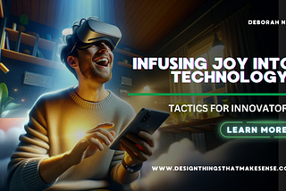Infusing Joy into Tech