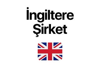 İngiltere’de Şirket Kurmak