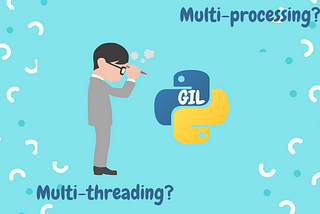 Multiprocessing, Multithreading, and GIL: Essential concepts for every Python developer