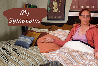 In Bed with hEDS: My Symptoms