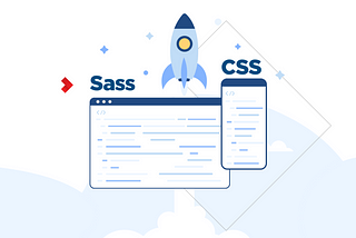 Sass/SCSS: New Age Version of CSS — A Beginner’s Guide
