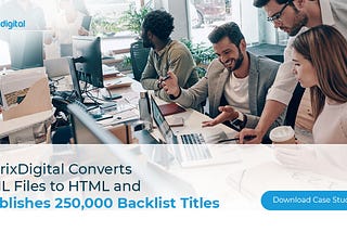 {Case Study} HurixDigital Converts XML Files to HTML and Publishes 250,000 Backlist Titles