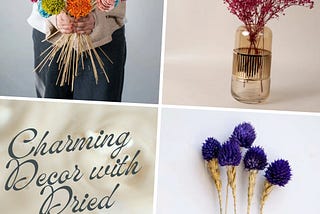 Charming Decor: How Dried Flowers Bring Life to Your Home