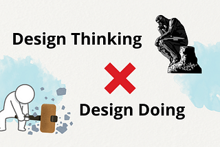 Bên trong Design Thinking có cả Design Doing