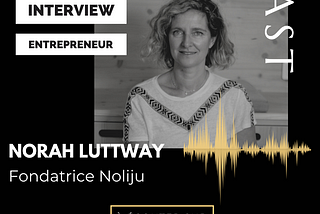Interview Human of Le Village by CA PCA : fondatrice de la startup NOLIJU