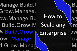 How to Scale any Enterprise