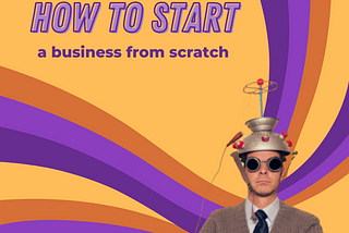 04 Tips on how to start a business from scratch