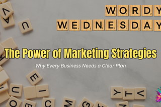 The Power of Marketing Strategies: Why Every Business Needs a Clear Plan