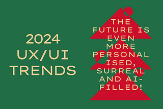 2024 UX/UI Trends: The Future is Even More Personalised, Surreal and AI-Filled!
