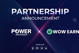 PARTNERSHIP ALERT: Power Browser Teams Up with WOW EARN!
