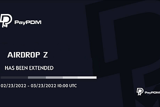 Airdrop Z has been extended — PayPDM Community