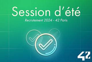 Campagne de recrutement 2024 à 42 Paris — Session d’été