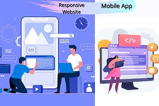 Mobile App or a Responsive Website