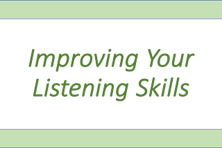The Fine Art of Listening — Five Steps to Becoming a Better Listener