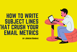 How to Write Subject Lines that Crush Your Email Metrics