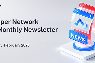 Deeper Network Monthly Newsletter: 2025/1/01–2025/2/28