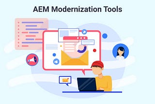 Using AEM Modernization Tools