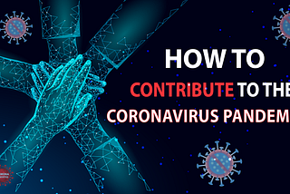 How To Contribute To The Coronavirus Pandemic?