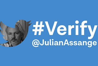 @Twitter Verify Assange Now!