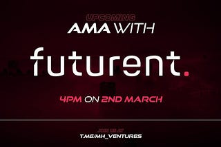 AMA RECAP BETWEEN MH-VENTURES & FUTURENT