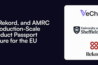 VeChain, Rekord, & AMRC Launch Production-Scale Digital Product Passport Infrastructure for the EU