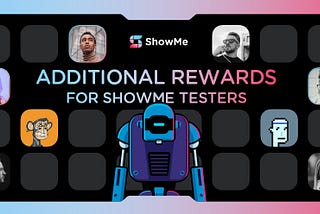 Additional rewards for ShowMe Testers