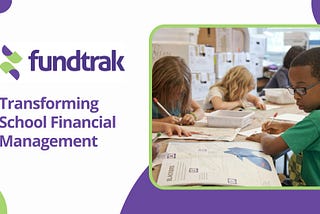 Fundtrak: Efficient Financial Management for Schools