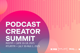 PRX Announces 2025 Podcast Creator Summit events in Austin and Atlanta