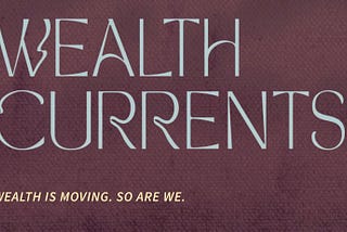 Wealth Currents