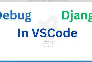 Debug Django in VSCode
