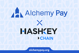 Alchemy Pay Partners with HashKey Chain to List $HSK on its On-Ramp Solution