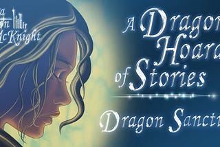 A young woman with light shining behind. The text reads Aurora Moon McKnight, A Dragon’s Hoard of Stories, Dragon Sanctuary.