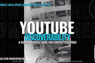 The Art and Science of YouTube Discoverability #MadeByMELO MELOGRAPHICS